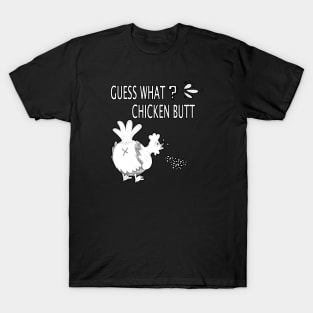 Funny Guess What? Chicken Butt - White Design T-Shirt